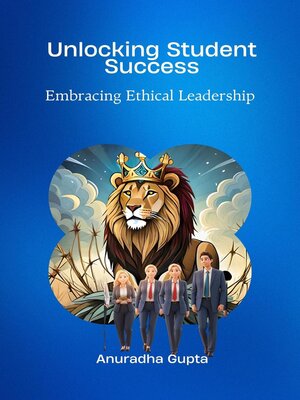 cover image of Unlocking Student Success -Embracing Ethical Leadership
